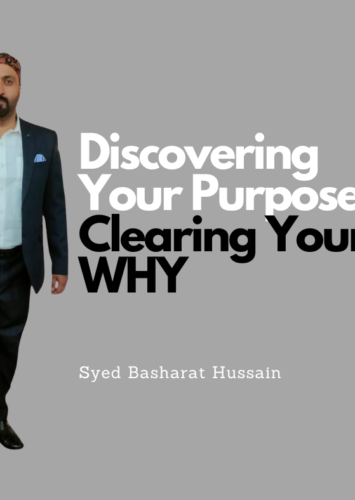 Discovering Your Purpose: Clearing Your WHY – Syed Basharat Hussain (Moosa)